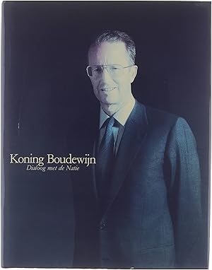 Seller image for Koning Boudewijn 35 jaar dialoog met de natie ; een keuze uit de koninklijke toespraken van 1951 tot 1986 for sale by Untje.com