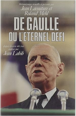 Seller image for De Gaulle, ou, L'ternel dfi : 56 tmoignages De Gaulle Eternel dfi for sale by Untje.com