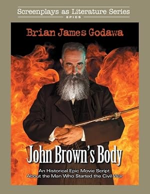 Imagen del vendedor de John Brown's Body: An Historical Epic Movie Script About the Man Who Started the Civil War (Paperback or Softback) a la venta por BargainBookStores