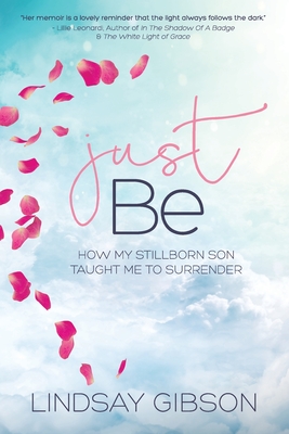 Seller image for Just Be: How My Stillborn Son Taught Me To Surrender (Paperback or Softback) for sale by BargainBookStores