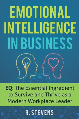 Seller image for Emotional Intelligence in Business: EQ: The Essential Ingredient to Survive and Thrive as a Modern Workplace Leader (Paperback or Softback) for sale by BargainBookStores