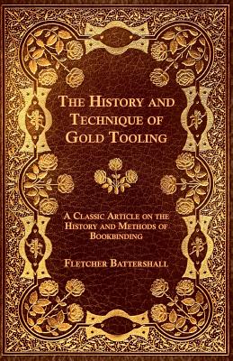 Seller image for The History and Technique of Gold Tooling - A Classic Article on the History and Methods of Bookbinding (Paperback or Softback) for sale by BargainBookStores