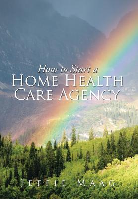 Seller image for How to Start a Home Health Care Agency (Hardback or Cased Book) for sale by BargainBookStores