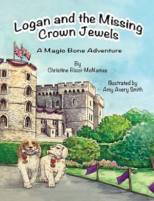 Imagen del vendedor de Logan and the Missing Crown Jewels: A Magic Bone Adventure (Hardback or Cased Book) a la venta por BargainBookStores