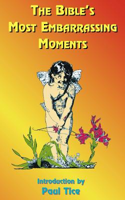 Imagen del vendedor de The Bible's Most Embarrassing Moments: Contains Portions of the Old and New Testaments (Paperback or Softback) a la venta por BargainBookStores