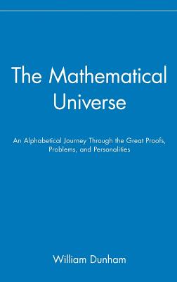 Imagen del vendedor de The Mathematical Universe: An Alphabetical Journey Through the Great Proofs, Problems, and Personalities (Hardback or Cased Book) a la venta por BargainBookStores