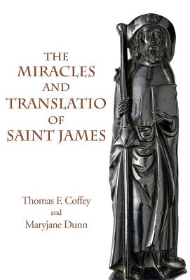 Seller image for The Miracles and Translatio of Saint James: Books Two and Three of the Liber Sancti Jacobi (Hardback or Cased Book) for sale by BargainBookStores