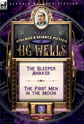 Immagine del venditore per The Collected Strange & Science Fiction of H. G. Wells: Volume 3-The Sleeper Awakes & The First Men in the Moon (Hardback or Cased Book) venduto da BargainBookStores
