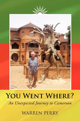 Bild des Verkufers fr You Went Where?: An Unexpected Journey to Cameroon (Paperback or Softback) zum Verkauf von BargainBookStores