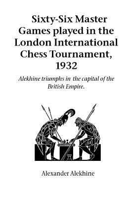 Imagen del vendedor de Sixty-Six Master Games Played in the London International Chess Tournament, 1932 (Paperback or Softback) a la venta por BargainBookStores