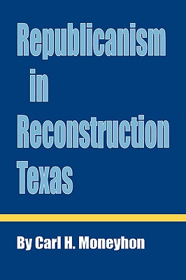 Bild des Verkufers fr Republicanism in Reconstruction Texas (Paperback or Softback) zum Verkauf von BargainBookStores