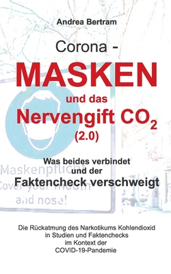 Seller image for Corona - Masken und das Nervengift CO2 (2.0): Was beides verbindet und der Faktencheck verschweigt (Paperback or Softback) for sale by BargainBookStores