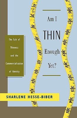 Seller image for Am I Thin Enough Yet?: The Cult of Thinness and the Commercialization of Identity (Paperback or Softback) for sale by BargainBookStores