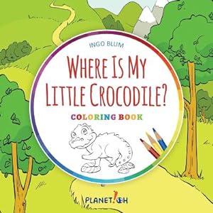 Image du vendeur pour Where Is My Little Crocodile? - Coloring Book (Paperback or Softback) mis en vente par BargainBookStores