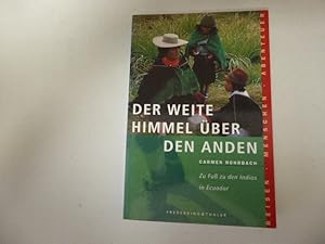 Seller image for Der weite Himmel ber den Anden. Zu Fu zu den Indios in Ecuador. Reisen - Menschen - Abenteuer. TB for sale by Deichkieker Bcherkiste