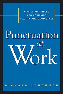 Imagen del vendedor de Punctuation at Work: Simple Principles for Achieving Clarity and Good Style (Paperback or Softback) a la venta por BargainBookStores