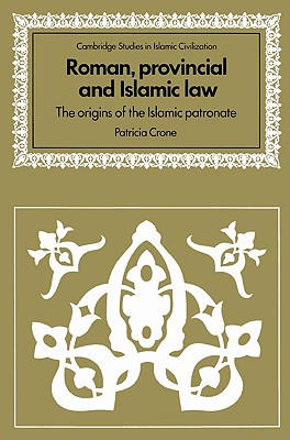 Image du vendeur pour Roman, Provincial and Islamic Law: The Origins of the Islamic Patronate (Paperback or Softback) mis en vente par BargainBookStores