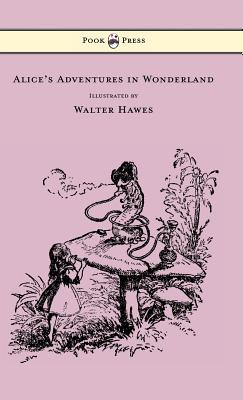 Bild des Verkufers fr Alice's Adventures in Wonderland - Illustrated by Walter Hawes (Hardback or Cased Book) zum Verkauf von BargainBookStores