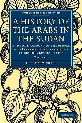 Bild des Verkufers fr A History of the Arabs in the Sudan: And Some Account of the People Who Preceded Them and of the Tribes Inhabiting D�rf?r (Paperback or Softback) zum Verkauf von BargainBookStores