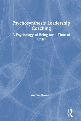 Immagine del venditore per Psychosynthesis Leadership Coaching: A Psychology of Being for a Time of Crisis (Paperback or Softback) venduto da BargainBookStores