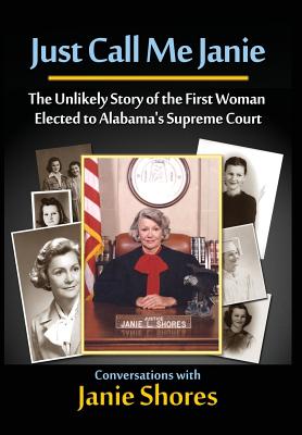 Image du vendeur pour Just Call Me Janie: The Unlikely Story of the FIrst Woman Elected to Alabama's Supreme Court (Hardback or Cased Book) mis en vente par BargainBookStores