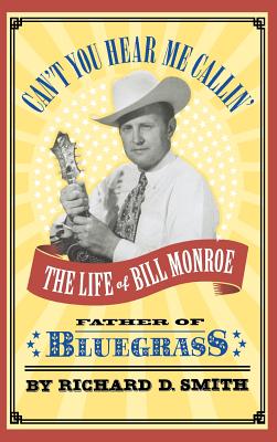 Immagine del venditore per Can't You Hear Me Callin': The Life of Bill Monroe, Father of Bluegrass (Hardback or Cased Book) venduto da BargainBookStores