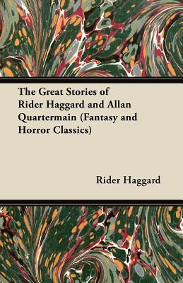 Seller image for The Great Stories of Rider Haggard and Allan Quartermain (Fantasy and Horror Classics) (Paperback or Softback) for sale by BargainBookStores