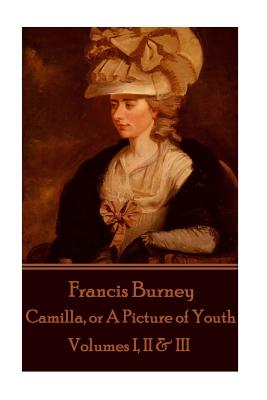 Seller image for Frances Burney - Camilla, or A Picture of Youth: Volumes I, II & III (Paperback or Softback) for sale by BargainBookStores