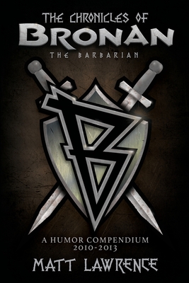 Imagen del vendedor de The Chronicles of Bronan the Barbarian: A Humor Compendium 2010-2013 (Paperback or Softback) a la venta por BargainBookStores