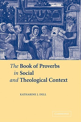 Imagen del vendedor de The Book of Proverbs in Social and Theological Context (Paperback or Softback) a la venta por BargainBookStores