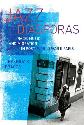Imagen del vendedor de Jazz Diasporas: Race, Music, and Migration in Post-World War II Paris Volume 18 (Paperback or Softback) a la venta por BargainBookStores