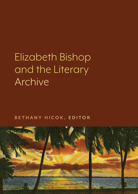 Image du vendeur pour Elizabeth Bishop and the Literary Archive (Paperback or Softback) mis en vente par BargainBookStores