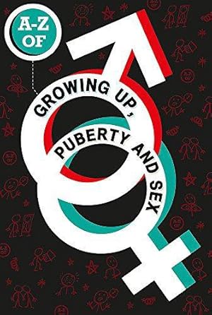 Seller image for The A-Z of Growing Up, Puberty and Sex for sale by WeBuyBooks