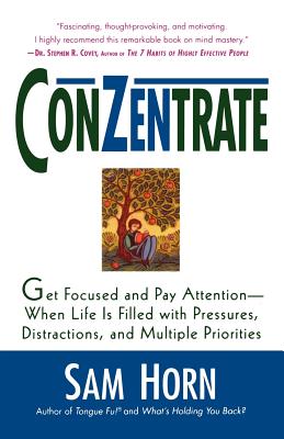 Seller image for Conzentrate: Get Focused and Pay Attention--When Life Is Filled with Pressures, Distractions, and Multiple Priorities (Paperback or Softback) for sale by BargainBookStores