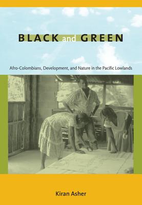 Immagine del venditore per Black and Green: Afro-Colombians, Development, and Nature in the Pacific Lowlands (Paperback or Softback) venduto da BargainBookStores