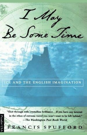 Seller image for I May Be Some Time: Ice and the English Imagination for sale by WeBuyBooks