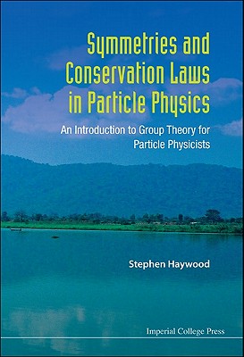 Imagen del vendedor de Symmetries and Conservation Laws in Particle Physics: An Introduction to Group Theory for Particle Physicists (Paperback or Softback) a la venta por BargainBookStores