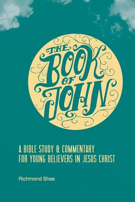 Seller image for The Book of John: A Bible Study & Commentary for Young Believers in Jesus Christ (Paperback or Softback) for sale by BargainBookStores