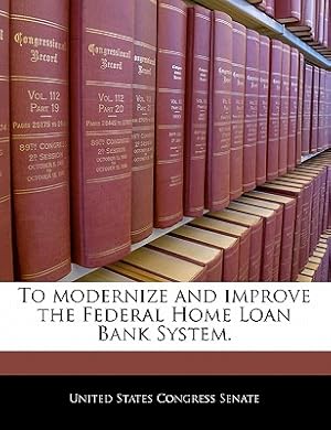 Seller image for To Modernize and Improve the Federal Home Loan Bank System. (Paperback or Softback) for sale by BargainBookStores