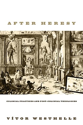 Bild des Verkufers fr After Heresy: Colonial Practices and Post-Colonial Theologies (Paperback or Softback) zum Verkauf von BargainBookStores
