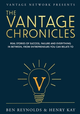 Immagine del venditore per The Vantage Chronicles: Real stories of success, failure and everything in between, from entrepreneurs you can relate to (Paperback or Softback) venduto da BargainBookStores
