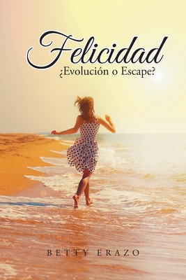 Seller image for Felicidad: �Evoluci�n o Escape? (Paperback or Softback) for sale by BargainBookStores