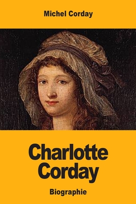 Image du vendeur pour Charlotte Corday (Paperback or Softback) mis en vente par BargainBookStores