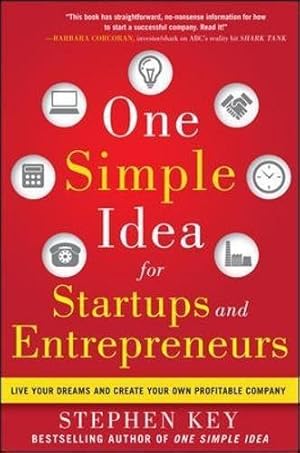 Bild des Verkufers fr One Simple Idea for Startups and Entrepreneurs: Live Your Dreams and Create Your Own Profitable Company (BUSINESS BOOKS) zum Verkauf von WeBuyBooks