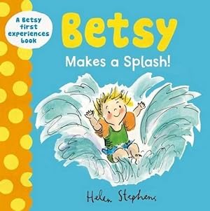Bild des Verkufers fr Betsy Makes a Splash (A Betsy First Experiences Book) zum Verkauf von WeBuyBooks