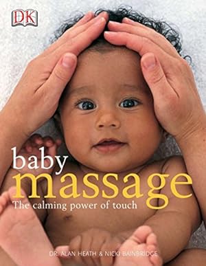 Seller image for Baby Massage Calm Power of Touch: The Calming Power of Touch for sale by ZBK Books