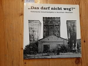 Imagen del vendedor de -Das darf nicht weg!- : Historische Industrieobjekte in Nordrhein-Westfalen ; (Ausstellung) a la venta por Gebrauchtbcherlogistik  H.J. Lauterbach
