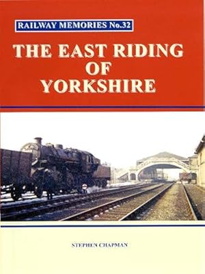 Railway Memories No.32 : The East Riding of Yorkshire