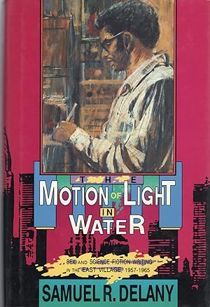 Imagen del vendedor de THE MOTION OF LIGHT IN WATER; SEX AND SCIENCE FICTION WRITING IN THE EAST VILLAGE 1957-1965 a la venta por Columbia Books, ABAA/ILAB, MWABA