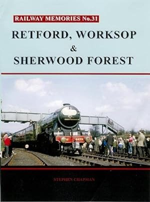 Railway Memories No.31 : Retford, Worksop and Sherwood Forest